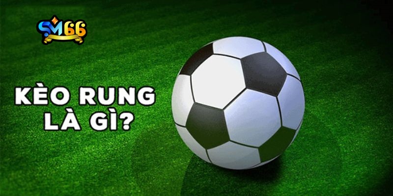 Chiến thuật chơi kèo rung hiệu quả