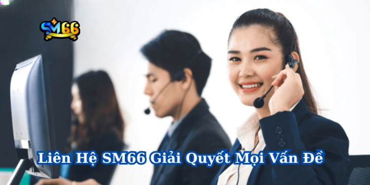 SM66 cung cấp nhiều phương thức liên hệ để đảm bảo người chơi có thể tiếp cận dễ dàng nhất. phương thức liên hệ trên trang phổ biến bao gồm: