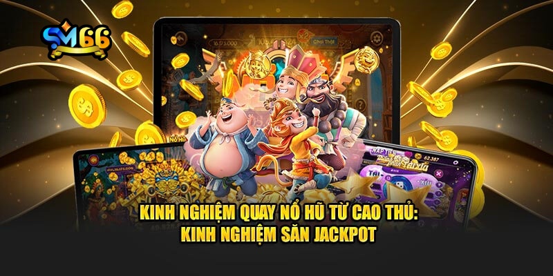 Lý giải sức hút của nổ hũ SM66  